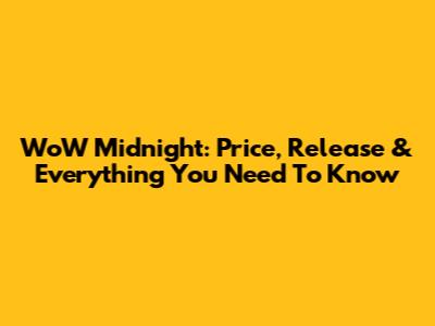 WoW Midnight: Price, Release & Everything You Need To Know