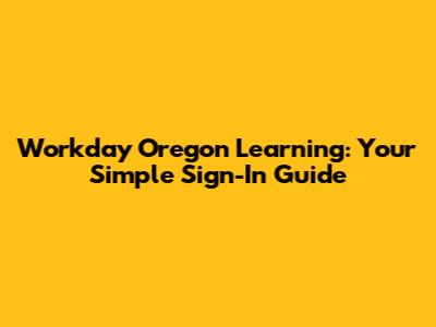 Workday Oregon Learning: Your Simple Sign-In Guide
