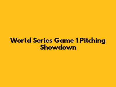 World Series Game 1 Pitching Showdown