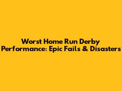 Worst Home Run Derby Performance: Epic Fails & Disasters