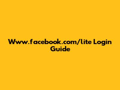 Www.facebook.com/lite Login Guide