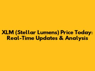 XLM (Stellar Lumens) Price Today: Real-Time Updates & Analysis