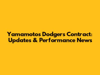 Yamamoto's Dodgers Contract: Updates & Performance News