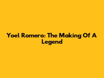 Yoel Romero: The Making Of A Legend