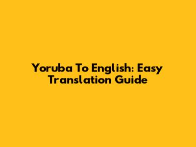 Yoruba To English: Easy Translation Guide