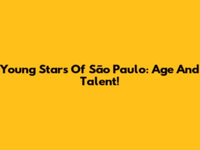 Young Stars Of São Paulo: Age And Talent!