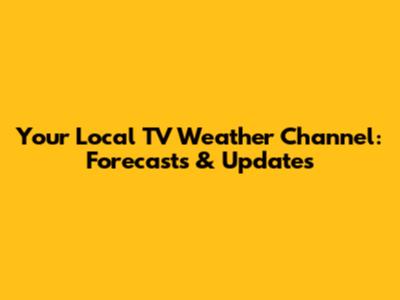Your Local TV Weather Channel: Forecasts & Updates