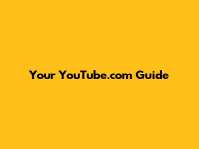 Your YouTube.com Guide