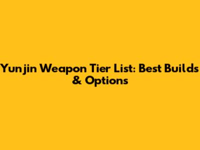 Yunjin Weapon Tier List: Best Builds & Options