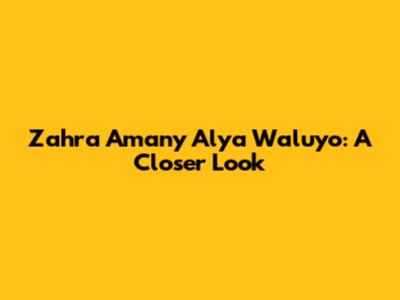 Zahra Amany Alya Waluyo: A Closer Look