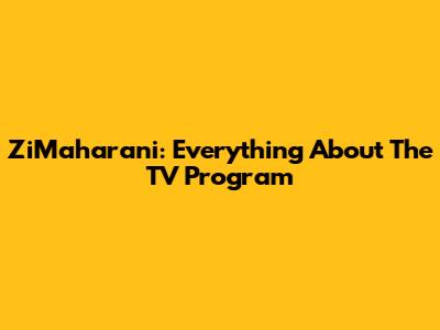 ZiMaharani: Everything About The TV Program