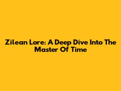 Zilean Lore: A Deep Dive Into The Master Of Time