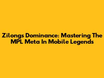 Zilong's Dominance: Mastering The MPL Meta In Mobile Legends