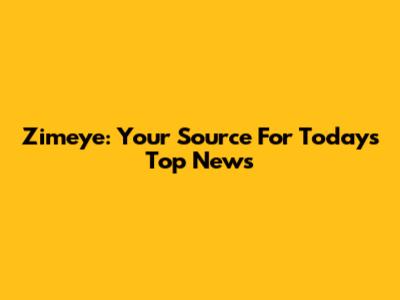 Zimeye: Your Source For Today's Top News