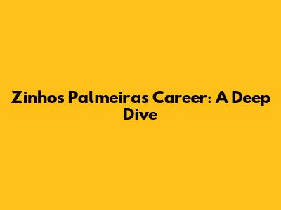 Zinho's Palmeiras Career: A Deep Dive
