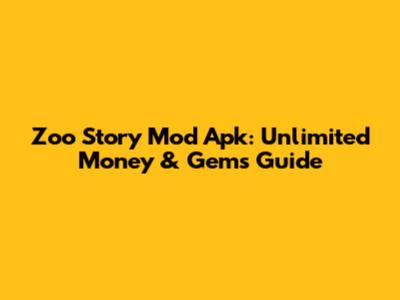 Zoo Story Mod Apk: Unlimited Money & Gems Guide